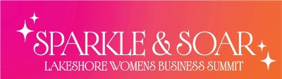 Sparkle and Soar: Lakeshore Women's Business Summit
